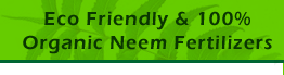 Eco Friendly & 100% Organic Neem Fertilizers